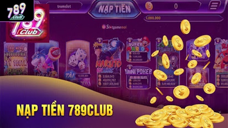 Nạp Tiền 789club - Hướng Dẫn 4 Bước Gửi Tiền Nhanh Chóng Trong 1 Phút Điều kiện giao dịch trên cổng game 789club